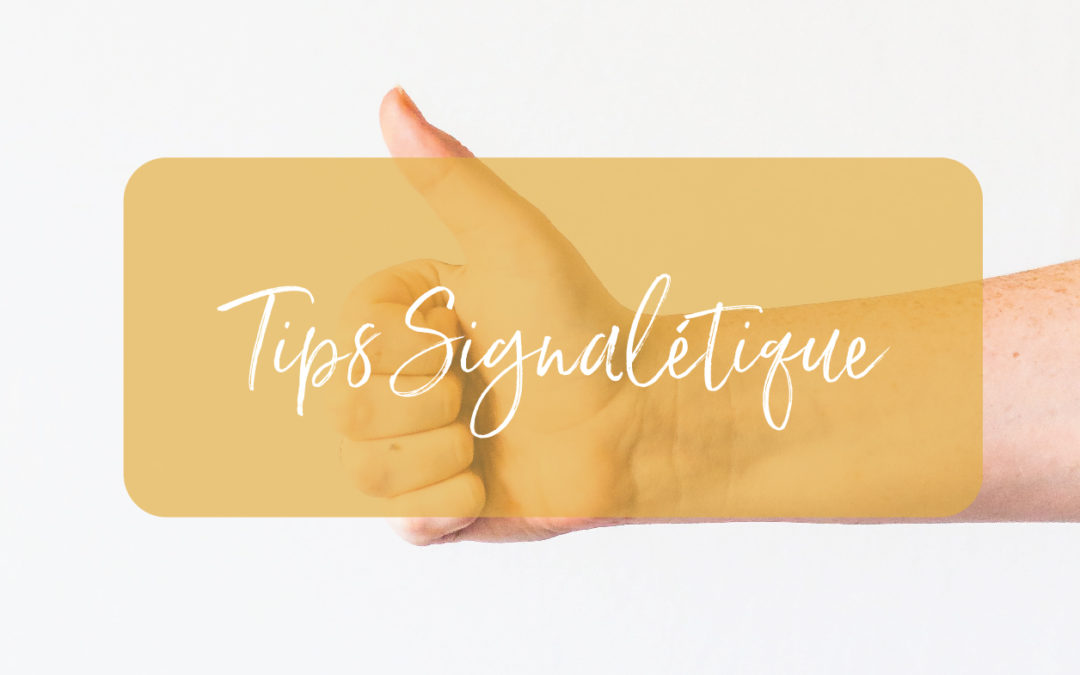 Tips : La Signalétique